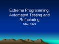 Extreme Programming: Automated Testing and Refactoring