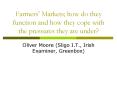 Farmers Markets how do they function and how they cope with the pressures they are under