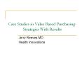 Case Studies in Value Based Purchasing Strategies With Results