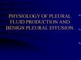 PHYSIOLOGY OF PLEURAL FLUID PRODUCTION AND BENIGN PLEURAL EFFUSION'
