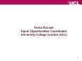 Fiona McLean Equal Opportunities Coordinator University College London UCL