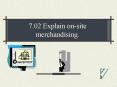 7'02 Explain onsite merchandising'