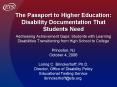 The Passport to Higher Education: Disability Documentation That Students Need Addressing Achievement Gaps: Students with Learning Disabilities Transitioning from High School to College Princeton, NJ October 4, 2006 Loring C. Brinckerhoff,