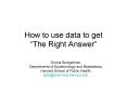 How to use data to get The Right Answer