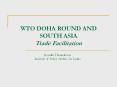 WTO DOHA ROUND AND SOUTH ASIA Trade Facilitation