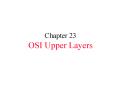 Chapter 23 OSI Upper Layers