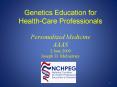 Genetics Education for HealthCare Professionals Personalized Medicine AAAS 2 June 2009 Joseph D' McI