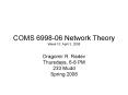 COMS 699806 Network Theory Week 10: April 3, 2008