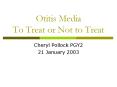 Otitis Media To Treat or Not to Treat