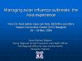 Managing avian influenza outbreaks: the Asia experience How EU food safety rules can help ASEANs exp
