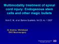 Multimodality treatment of spinal cord injury: Endogenous stem cells and other magic bullets