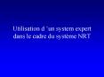 Utilisation dun system expert dans le cadre du systme NRT