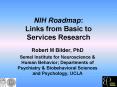 NIH Roadmap: Links from Basic to Services Research