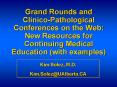 Grand Rounds and ClinicoPathological Conferences on the Web: New Resources for Continuing Medical Ed