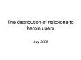 The distribution of naloxone to heroin users