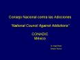 Consejo Nacional contra las Adicciones National Council Against Addictions CONADIC Mxico