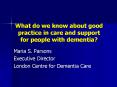 What do we know about good practice in care and support for people with dementia