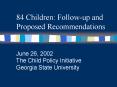 84 Children: Followup and Proposed Recommendations