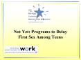 Not Yet: Programs to Delay First Sex Among Teens