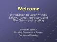 Introduction to Laser Physics Safety, Tissue Interaction, and FDA Claims and Labeling