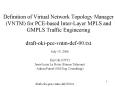 Definition of Virtual Network Topology Manager (VNTM) for PCE-based Inter-Layer MPLS and GMPLS Traffic Engineering draft-oki-pce-vntm-def-00.txt