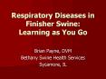 Respiratory Diseases in Finisher Swine: Learning as You Go