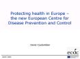 Protecting health in Europe the new European Centre for Disease Prevention and Control