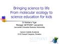 Bringing science to life From molecular ecology to science education for kids