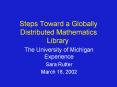 Steps Toward a Globally Distributed Mathematics Library