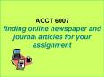 ACCT 6007 finding online newspaper and journal articles for your assignment