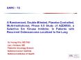 A Randomized, DoubleBlinded, PlaceboControlled, MultiInstitutional, Phase II'5 Study of AZD0530, a S