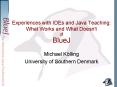 Experiences with IDEs and Java Teaching: What Works and What Doesn't BlueJ
