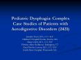 Pediatric Dysphagia: Complex Case Studies of Patients with Aerodigestive Disorders 2421
