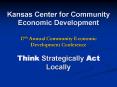 Kansas Center for Community Economic Development 17th Annual Community Economic Development Conferen