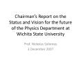 Chairmans Report on the Status and Vision for the future of the Physics Department at Wichita State