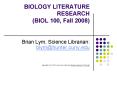 BIOLOGY LITERATURE RESEARCH BIOL 100, Fall 2008