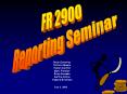 FR 2900 Reporting Seminar