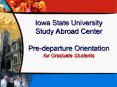 Iowa State University Study Abroad Center Predeparture Orientation for Graduate Students