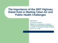 The Importance of the 2007 Highway Diesel Rule in Meeting Clean Air and Public Health Challenges