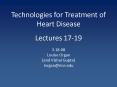 Technologies for Treatment of Heart Disease Lectures 1719