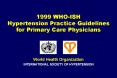 1999 WHOISH Hypertension Practice Guidelines for Primary Care Physicians