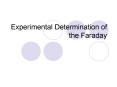 Experimental Determination of the Faraday