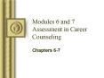 Modules 6 and 7 Assessment in Career Counseling