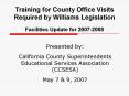 Training for County Office Visits Required by Williams Legislation Facilities Update for 20072008