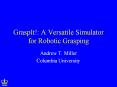 GraspIt: A Versatile Simulator for Robotic Grasping
