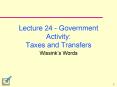Lecture 24 Government Activity: Taxes and Transfers