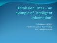 Admission Rates an example of Intelligent Information