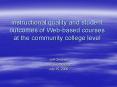 Instructional quality and student outcomes of Webbased courses at the community college level