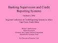 Banking Supervision and Credit Reporting Systems October 6, 2006 Regional Conference on Credit Repor