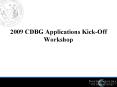 2009 CDBG Applications KickOff Workshop